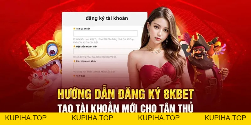 Cách Thức Đăng Ký 8KBet Để Nhận Thưởng - 8KBET♥️8KBET.COM - KUPIHA.TOP