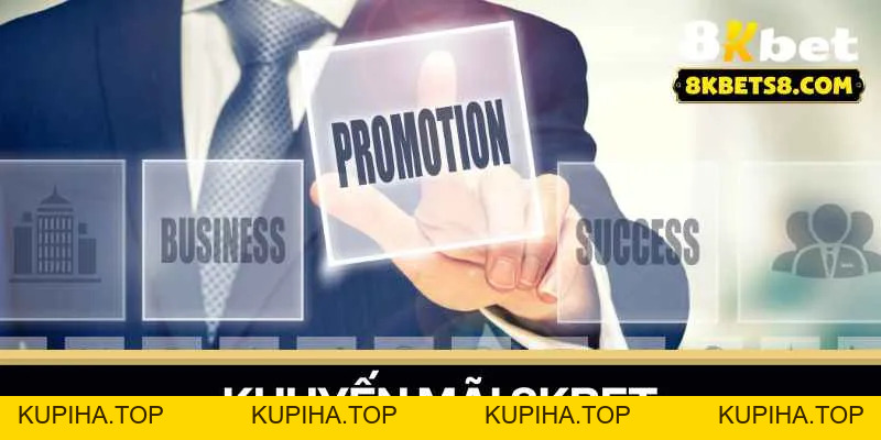Khuyến Mãi 8KBET - Cơ Hội Nhận Quà Lớn - 8KBET♥️8KBET.COM - KUPIHA.TOP