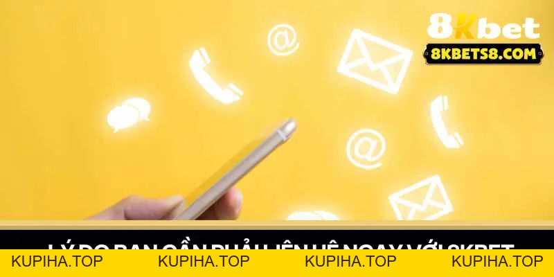 Liên Hệ 8KBET - Tham Gia Cá Cược Đỉnh Cao Và Thắng Lớn - KUPIHA.TOP