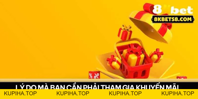 Khuyến Mãi 8KBET - Cơ Hội Nhận Quà Lớn - 8KBET♥️8KBET.COM - KUPIHA.TOP