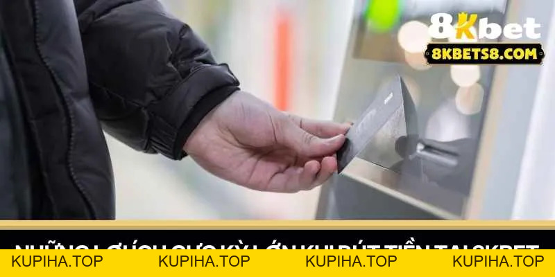 Rút Tiền 8KBET Không Lo Chậm Trễ Giao Dịch - 8KBET♥️8KBET.COM - KUPIHA.TOP