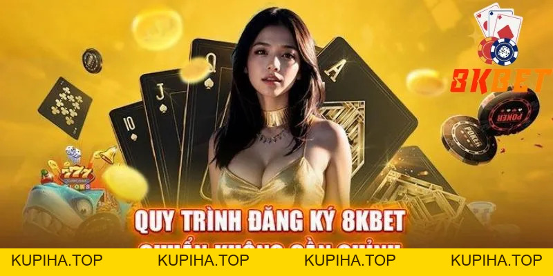Cách Thức Đăng Ký 8KBet Để Nhận Thưởng - 8KBET♥️8KBET.COM - KUPIHA.TOP