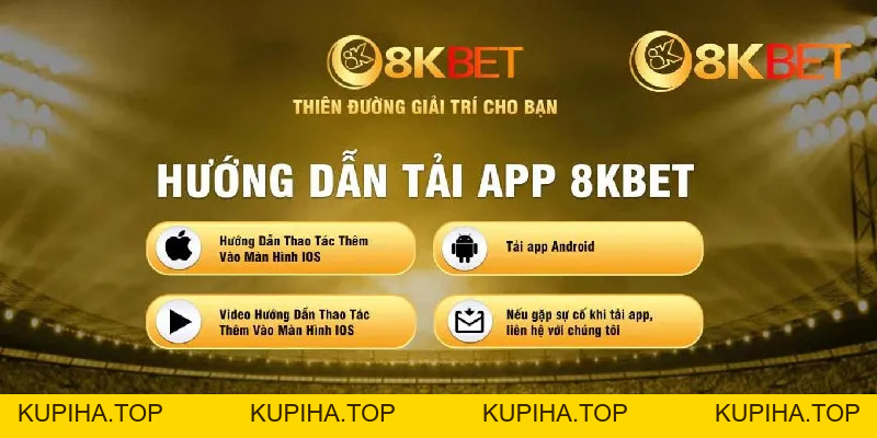 Chu Trình Tải App 8KBET Đơn Giản Trên Mọi Thiết Bị - 8KBET♥️8KBET.COM - KUPIHA.TOP
