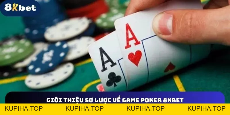 Poker 8KBET - Siêu Phẩm Giải Trí Kiếm Tiền Triệu Mỗi Ngày - 8KBET♥️8KBET.COM - KUPIHA.TOP