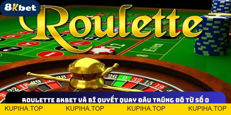 Roulette 8KBET Và Bí Quyết Quay Đâu Thắng Đó Từ Con Số 0 - 8KBET♥️8KBET.COM - KUPIHA.TOP